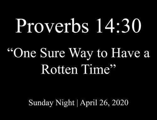 Proverbs 14:30: “One Sure Way to Have a Rotten Time”
